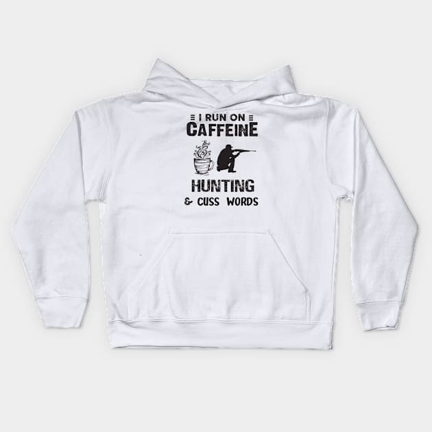 I Run On Caffeine Hunting And Cuss Words Kids Hoodie by Thai Quang